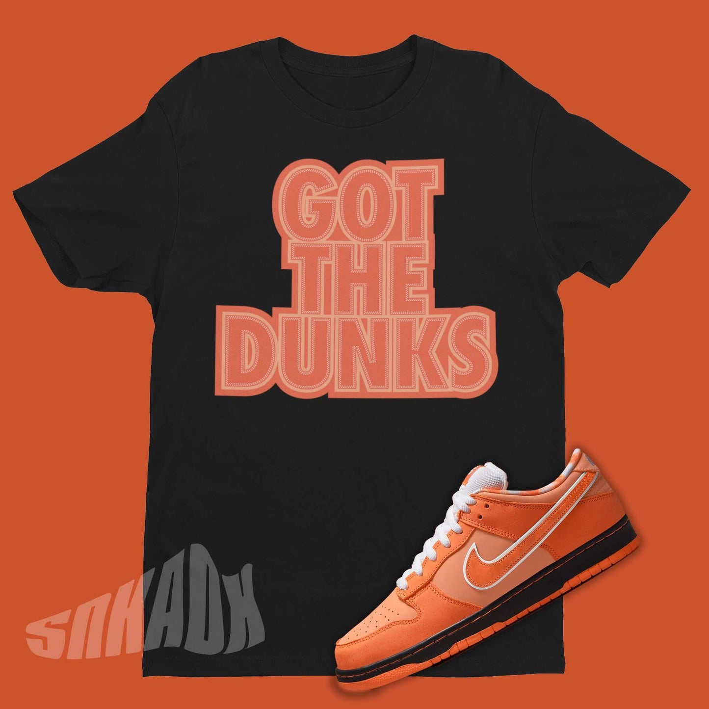 Got The Dunks Shirt To Match Dunk Orange Lobster - SNKADX