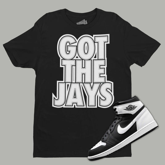 Got The Jays T-Shirt Matching Air Jordan 1 Black White