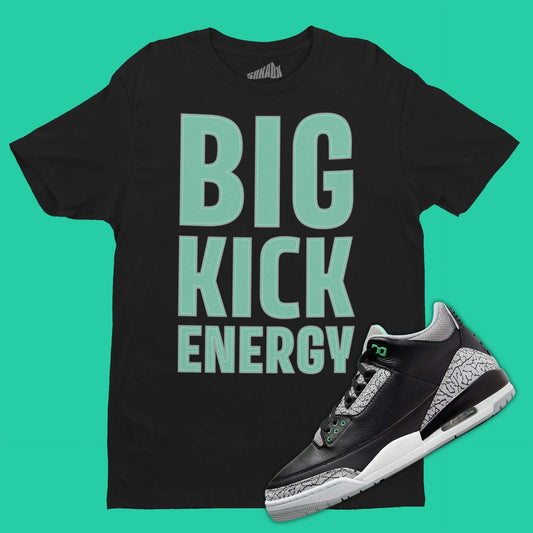 BIG Kick Energy T-Shirt Matching Air Jordan 3 Green Glow