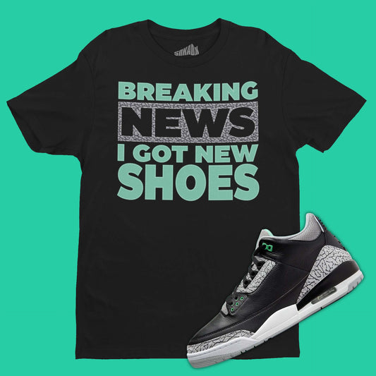 Breaking News T-Shirt Matching Air Jordan 3 Green Glow