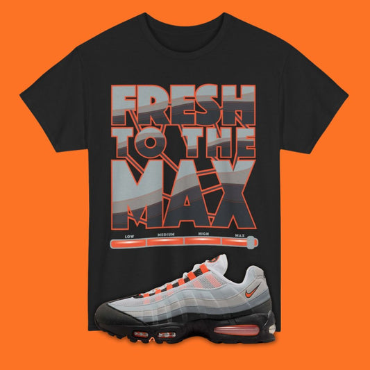 Fresh To The Max black T-Shirt Matching Nike Air Max 95 Bright Mandarin