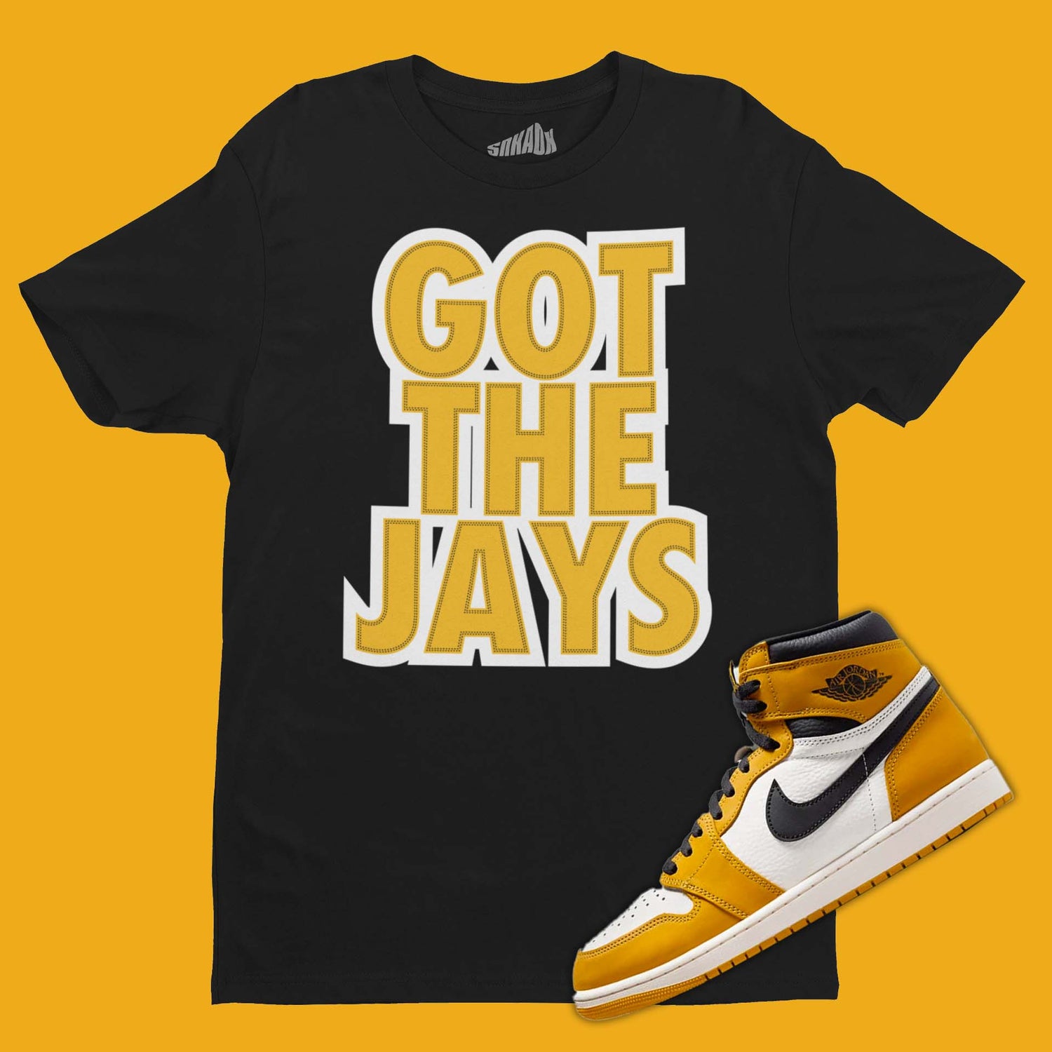 Got The Jays T-Shirt Matching Air Jordan 1 High Yellow Ochre