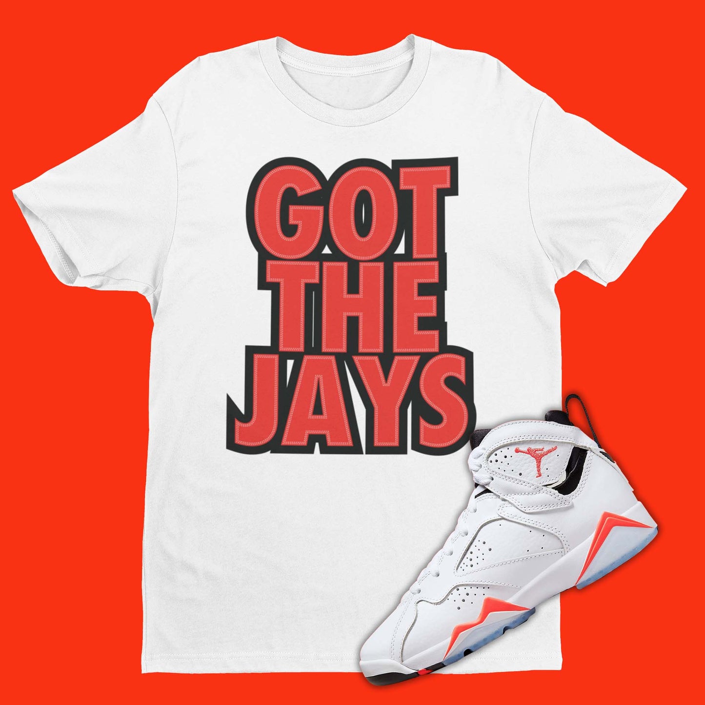 Got The Jays Shirt Matching Air Jordan 7 White Infrared