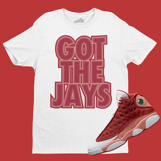 Got The Jays T-Shirt Matching Air Jordan 13 Dune Red