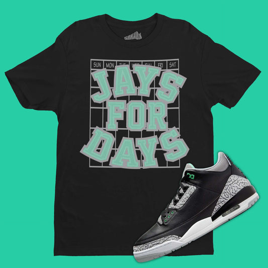 Jays For Days T-Shirt Matching Air Jordan 3 Green Glow