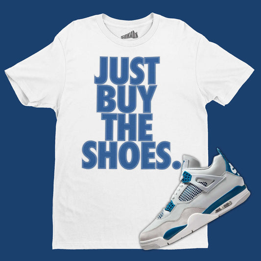 Just Buy The Shoes T-Shirt Matching Air Jordan 4 Industrial Blue