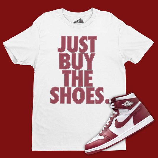 Just Buy The Shoes T-Shirt Matching Air MAX Jordan 1 Team Red