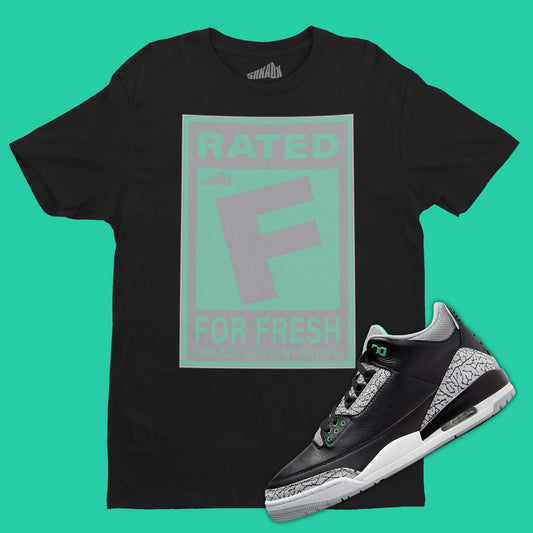 Rated F For Fresh T-Shirt Matching Air Jordan 3 Green Glow