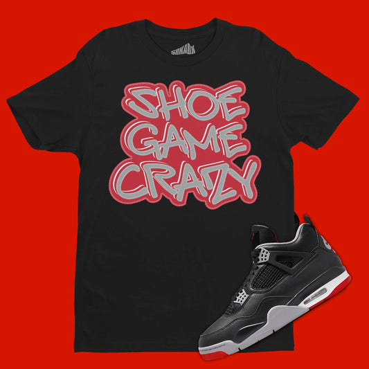Shoe Game Crazy T-Shirt Matching Air Jordan 4 Bred Reimagined