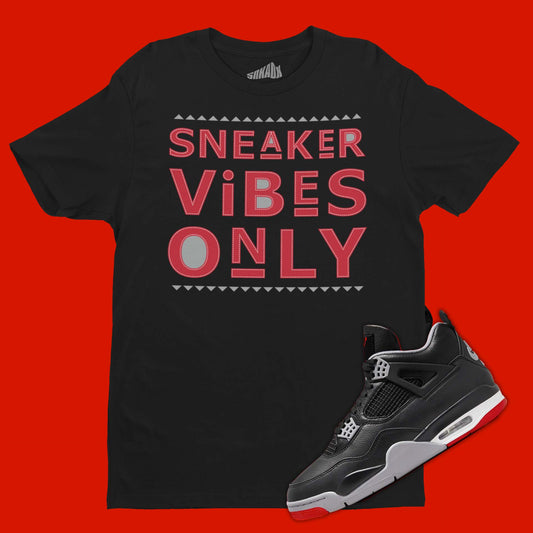 Sneaker Vibes Only T-Shirt Matching Air Jordan 4 Bred Reimagined