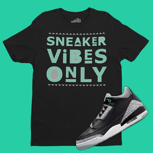 Sneaker Vibes Only T-Shirt Matching Air Jordan 3 Green Glow