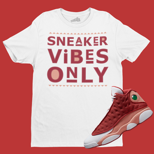 Sneaker Vibes Only T-Shirt Matching Air Jordan 13 Dune Red