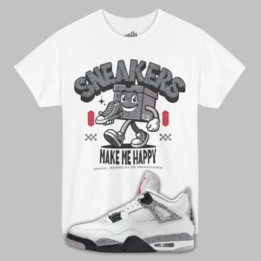 Sneakers Make Me Happy white T-Shirt Matching Jordan 4 White Cement
