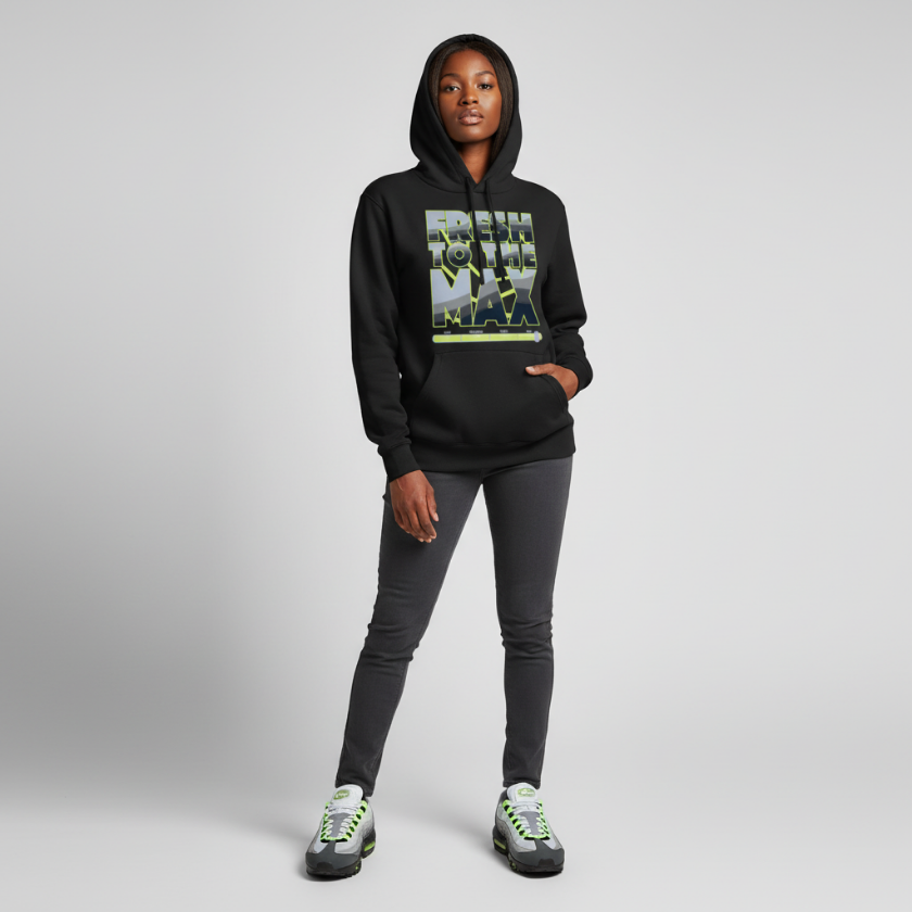 Fresh To The Max Heavyweight Hoodie Matching Air Max 95 Neon Big Bubble