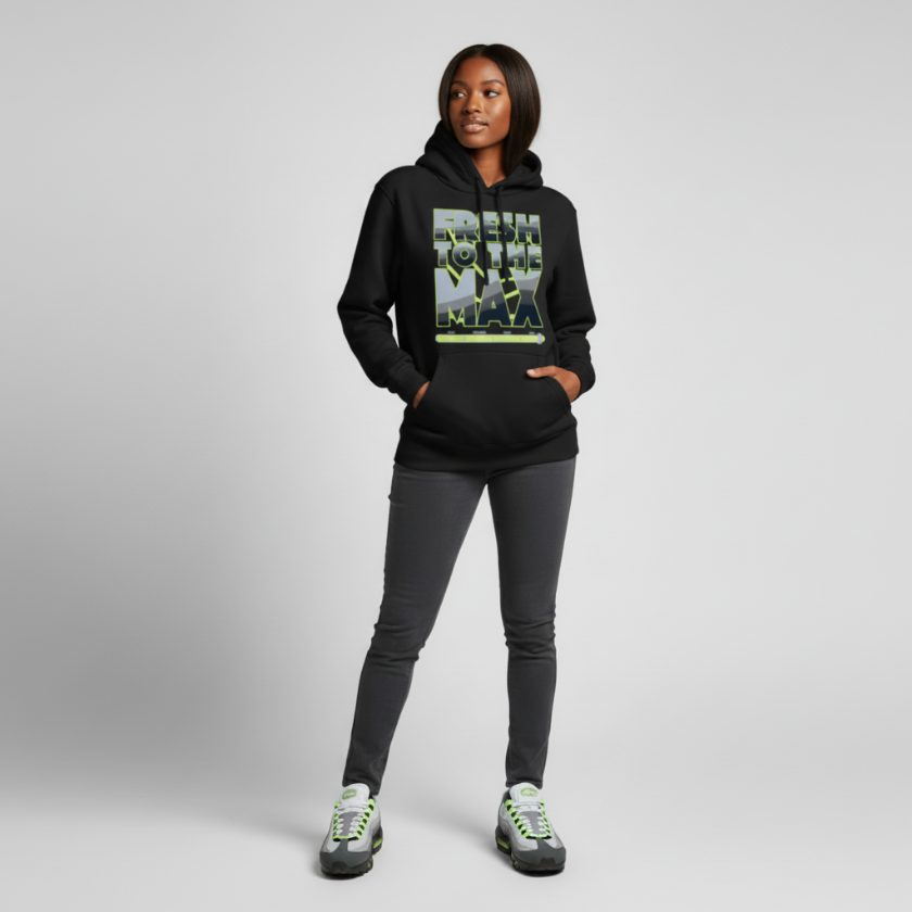 Fresh To The Max Heavyweight Hoodie Matching Air Max 95 Neon Big Bubble
