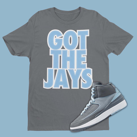 Grey t-shirt featuring a graphic of Got The Jays text, designed to complement the sleek and stylish Air Jordan 2 Cool Grey sneakers