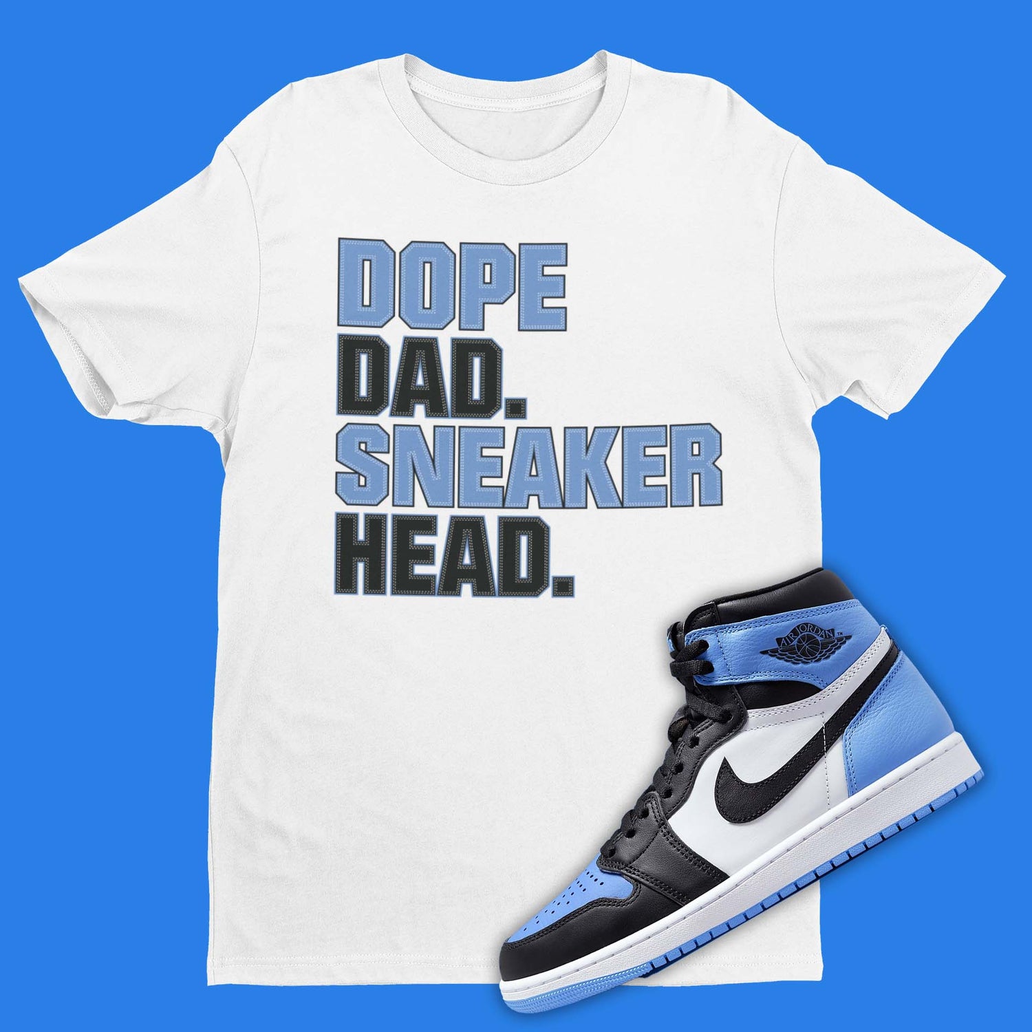 Dope Dad Sneakerhead Shirt to match Air Jordan 1 UNC Toe