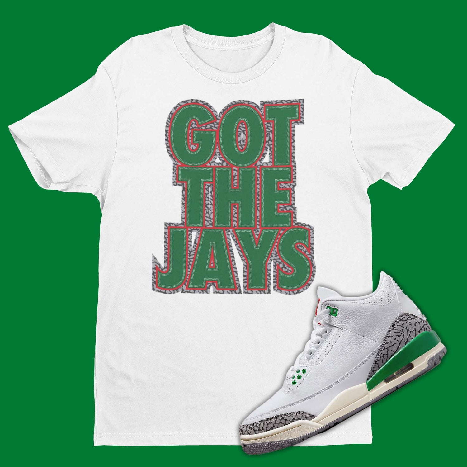Got The Jays Air Jordan 3 Lucky Green Matching T-Shirt