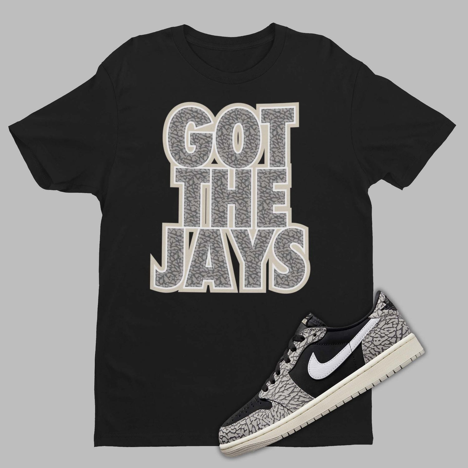 Got The Jays Shirt Matching Air Jordan 1 Low Black Cement