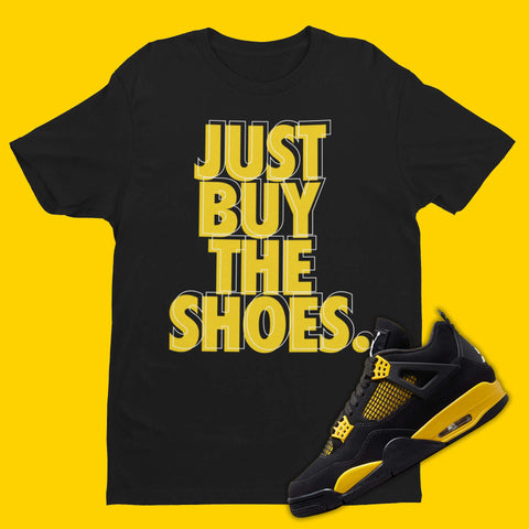 Black crew neck t-shirt with 'Just Buy The Shoes' design inspired by Air Jordan 4 Thunder sneakers.