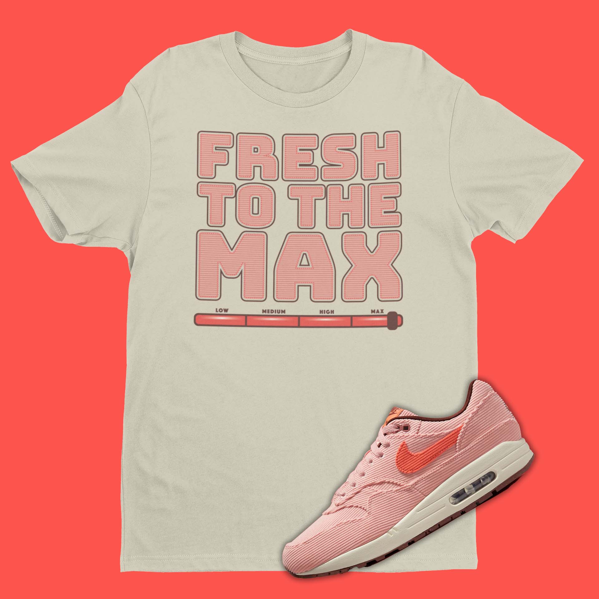 Nike Air Max 1 Corduroy Coral t-shirt with Fresh To The Max on the front