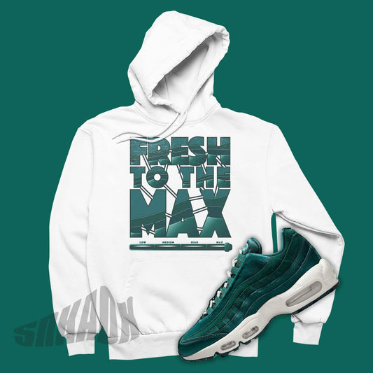 Fresh To The Max Hoodie To Match leather Nike Air Max 95 Velvet Teal