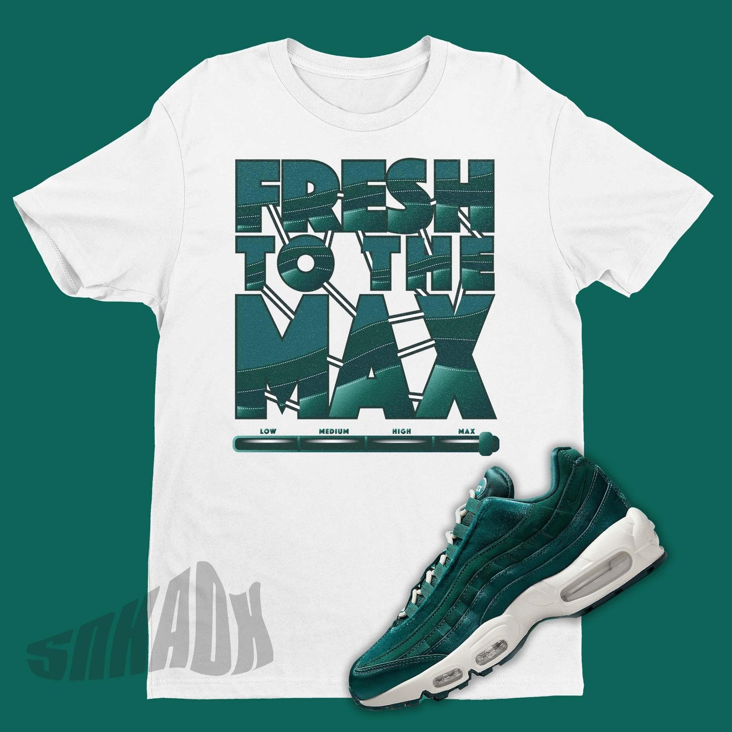 Fresh To The Max Shirt To Match Nike Air Max 95 Velvet Teal - SNKADX