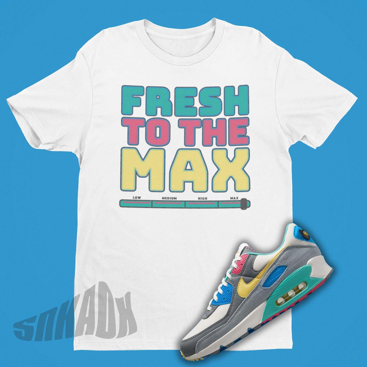 Fresh To The Max Shirt Matching Nike Air Max 90 Sprung