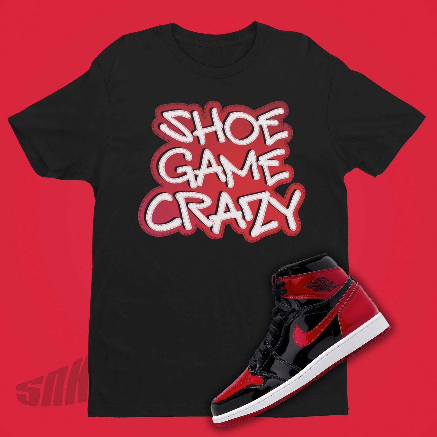 Shoe Game Crazy Tee to match Air Jordan 1 Patent Bred