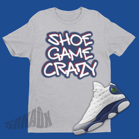 Shoe Game Crazy Shirt To Match Air Jordan 13 French Blue