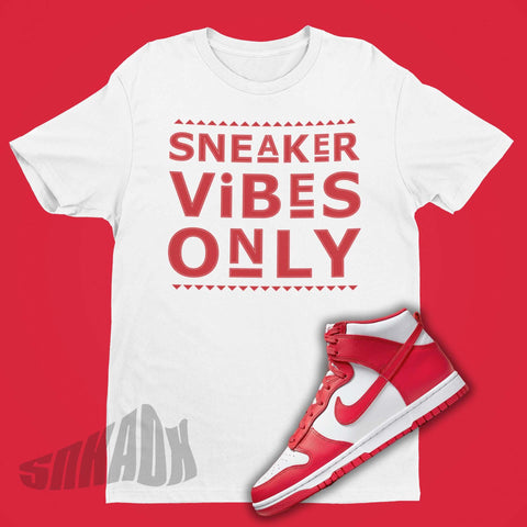 Sneaker Vibes Only Shirt To Match Nike Dunk University Red DD1399-106