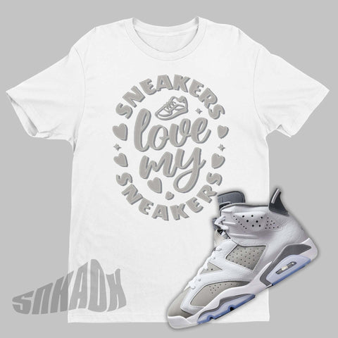 Love My Sneakers Air Jordan 6 Cool Grey Sneaker Matching Tee Shirt