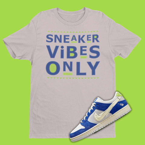 Sneaker Vibes Only Shirt To Match Fly Streetwear x Nike Dunk Low Gardenia.